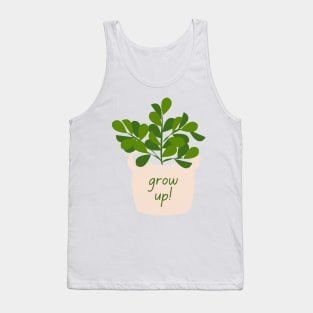 Grow up! Tank Top